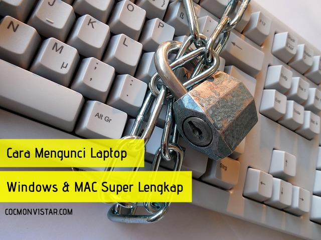 Cara mengunci laptop Windows dan MAC Super lengkap